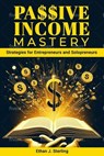 Passive Income Mastery - Isabella Sterling - 9798224957484