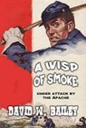 A Wisp of Smoke - David W. Bailey - 9798224967414