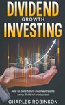 Dividend Growth Investing - Charles Robinson - 9798224993239