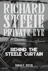 Richard Steele Private Eye: Behind the Steele Curtain - David C. Reyes - 9798224997008
