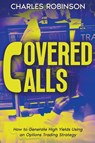 Covered Calls - Charles Robinson - 9798224997923