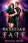 Familiar Fate - Maggie Shaw - 9798224998906