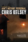 Ain't Nothin' Personal - Chris Kelsey - 9798224999583