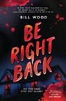Be Right Back - Bill Wood - 9798225006198