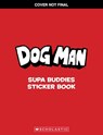 Dog Man: Supa Buddies Sticker Book - Scholastic - 9798225037024