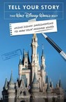 Tell Your Story the Walt Disney World Way: Using Disney Imagineering to Make Your Message Heard - Louis J. Prosperi - 9798227001719