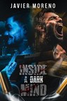 Inside A Dark Mind - Javier Moreno - 9798227006592