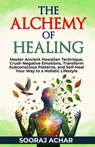 The Alchemy of Healing - Sooraj Achar - 9798227036698