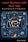 Learn German with Tech Talk - Brian Smith - 9798227041869