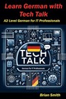 Learn German with Tech Talk - Brian Smith - 9798227041869