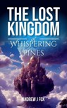 The Lost Kingdom of Whispering Pines - Andrew Fox - 9798227055330