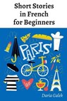 Short Stories in French for Beginners - Daria Galek - 9798227068248