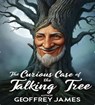 The Curious Case of the Talking Tree - Geoffrey JAMES - 9798227073778