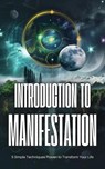 Introduction to Manifestation: 5 Simple Techniques Proven to Transform Your Life - Jamie Morgan - 9798227075697