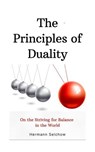 The Principles of Duality: On the Striving for Balance in the World - Hermann Selchow - 9798227081179