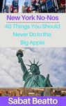 New York No-Nos" is more than just a guide—it's a toolkit for understanding and appreciating the unique social fabric of New York City - Sabat Beatto - 9798227086372