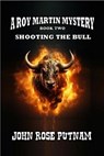 Shooting the Bull - John Rose Putnam - 9798227088079