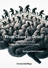 From Chaos to Order: How the Human Brain Evolved and Shaped Everything. - Enrique García Guasco - 9798227089120
