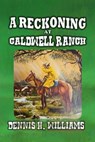 A Reckoning at Caldwell Ranch - Dennis H. Williams - 9798227098177