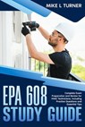 EPA 608 Study Guide Complete Exam Preparation and Review for HVAC Technicians, Including Practice Questions and Essential Tips - Mike L Turner - 9798227102683