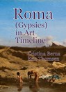 Roma (Gypsies) in Art Timeline - Cristina Berna ; Eric Thomsen - 9798227107534
