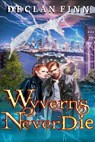 Wyverns Never Die - Declan Finn - 9798227111753