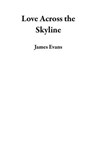 Love Across the Skyline - James Evans - 9798227115126
