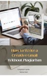 How to Write a Creative Gmail Without Plagiarism - SANJIVAN SAINI - 9798227115614