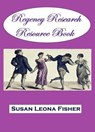 Regency Research Resource Book - Susan Leona Fisher - 9798227119094
