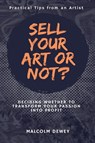 Sell Your Art or Not? - Malcolm Dewey - 9798227121516