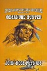 Comanche Hunter - John Rose Putnam - 9798227123053