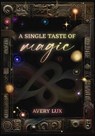 A Single Taste of Magic - Avery Lux - 9798227128768