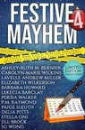 Festive Mayhem 4: Thirteen Cozy and Cold Winter Holiday Mystery and Crime Fiction Stories - Persia Walker ; Barbara Howard ; SG Wong ; Elizabeth Wilkerson ; Paige Sleuth ; Lavelle Andrew Miller ; Stella Oni ; Delia Pitts ; Lekecia Barclay ; P.M. Raymond ; Ashley-Ruth M. Bernier ; Jill Brock ; Carolyn Marie Wilkins - 9798227131706