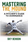 Mastering the Mound - Sky Benson - 9798227153654
