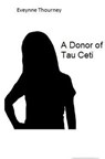 A Donor of Tau Ceti - Evelynne Thourney - 9798227158383