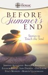Before summer's End: Stories to Touch the Soul - Johnnie Alexander ; Brenda S. Anderson ; Eleanor Bertin ; Sara Davison ; Deb Elkink ; Stacy Monson ; Marion Ueckermann ; The Mosaic Collection - 9798227159854
