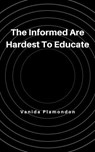 The Informed Are Hardest To Educate - Vanida Plamondon - 9798227168269