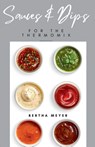 Sauces and Dips For The Thermomix - Bertha Meyer - 9798227191908
