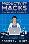 Productivity Hacks for Startup Founders - Geoffrey JAMES - 9798227195708