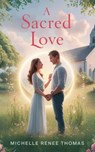 A Sacred Love - Michelle Renee Thomas - 9798227202529