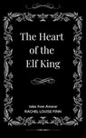 The Heart of the Elf King - Rachel Louise Finn - 9798227208989