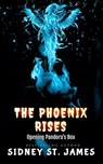 The Phoenix Rises - Opening Pandora's Box - Sidney St. James - 9798227209122