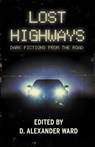 Lost Highways: Dark Fictions From the Road - Josh Malerman ; Joe R. Lansdale ; Rio Youers ; Damien Angelica Walters ; Jonathan Janz ; Rachel Autumn Deering ; Kristi DeMeester ; D. Alexander Ward ; Brian Keene - 9798227210500