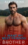 I Want My Best Friends Brother - Alex Caine - 9798227215598