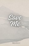 Save Me - Melissa C - 9798227215642