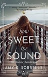 How Sweet the Sound - Amy K. Sorrells - 9798227225092