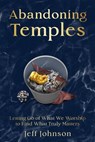 Abandoning Temples - Jeff Johnson - 9798227225641