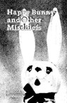 Happy Bunny and Other Mischiefs - Rebecca Gransden - 9798227230997