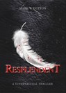 Resplendent - Mark W Dutton - 9798227242129