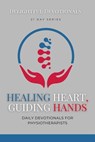 Healing Hearts, Guiding Hands: Daily Devotionals For Physiotherapists - Delightful Devotionals - 9798227251107